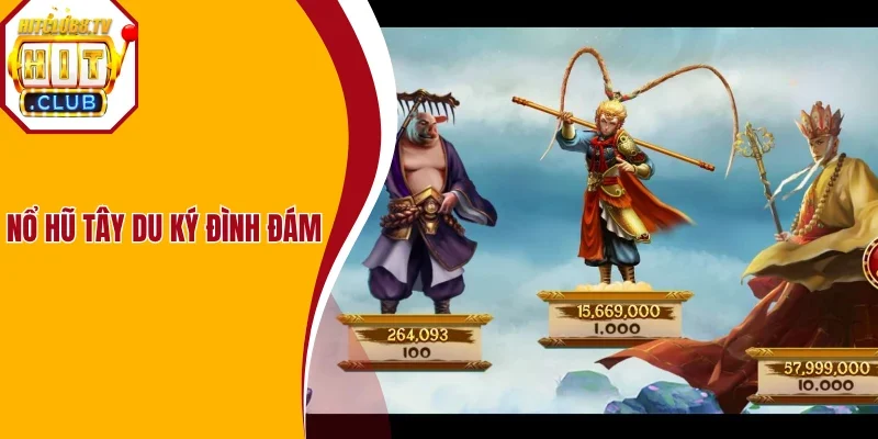 Siêu phẩm nổ hũ Tây Du Ký đỉnh cao