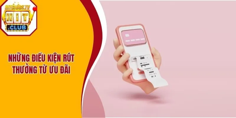 Những điều kiện rút thưởng từ ưu đãi