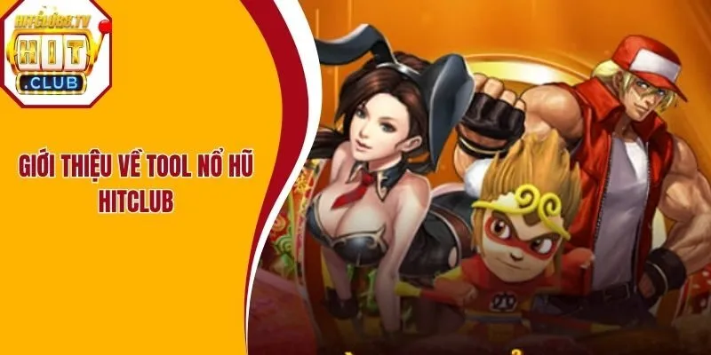 Giới thiệu về tool nổ hũ Hitclub
